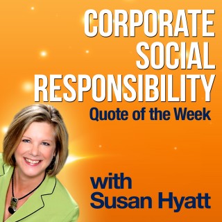 Susan Hyatt Corporate Social Responsibility CSR quote of the week